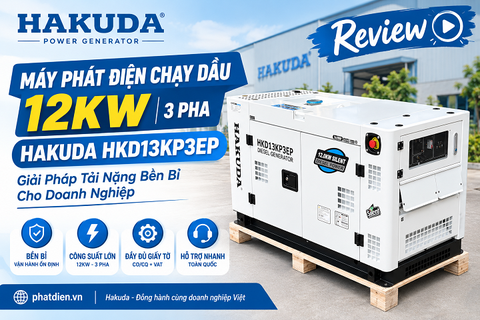 Review Máy Phát Điện Chạy Dầu 12KW 3 Pha Hakuda HKD13KP3EP | Bền Bỉ Cho Doanh Nghiệp
