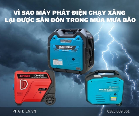 Vì Sao Máy Phát Điện Chạy Xăng Lại Được Săn Đón Trong Mùa Mưa Bão