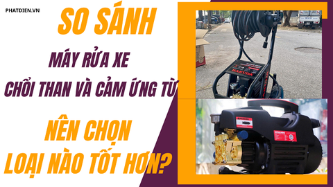 So Sánh Máy Rửa Xe Chổi Than Và Cảm Ứng Từ: Nên Chọn Loại Nào Tốt Hơn?