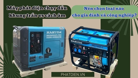 Máy phát điện khung trần chạy dầu vs máy cách âm: Nên chọn loại nào cho gia đình và công nghiệp?