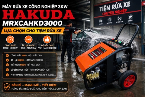Máy Rửa Xe Công Nghiệp 3KW Hakuda MRXCAHKD3000: Lựa Chọn Cho Tiệm Rửa Xe