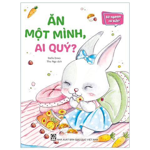 Bé Ngoan Có Biết? Ăn Một Mình, Ai Quý?