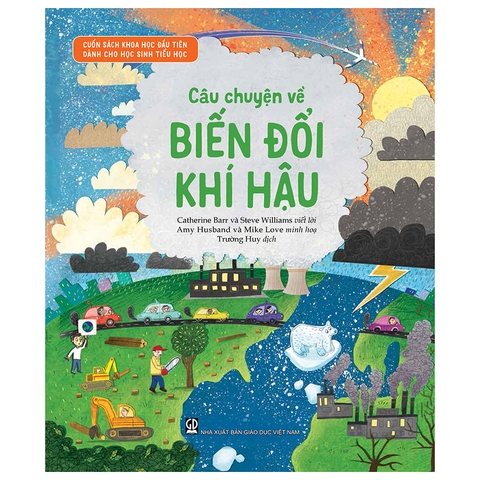 Cuốn Sách Khoa Học Đầu Tiên Dành Cho Học Sinh Tiểu Học - Câu Chuyện Về Biến Đổi Khí Hậu