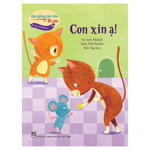 Hạt Giống Tâm Hồn Cho Bé Yêu - Học Cách Lịch Sự - Con Xin Ạ!