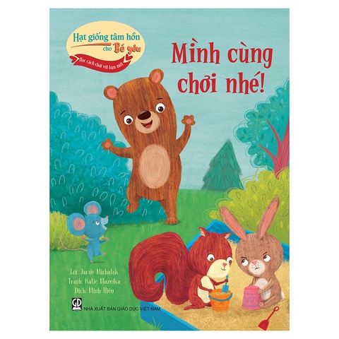 Hạt Giống Tâm Hồn Cho Bé Yêu - Học Cách Chơi Với Bạn Mới - Mình Cùng Chơi Nhé!