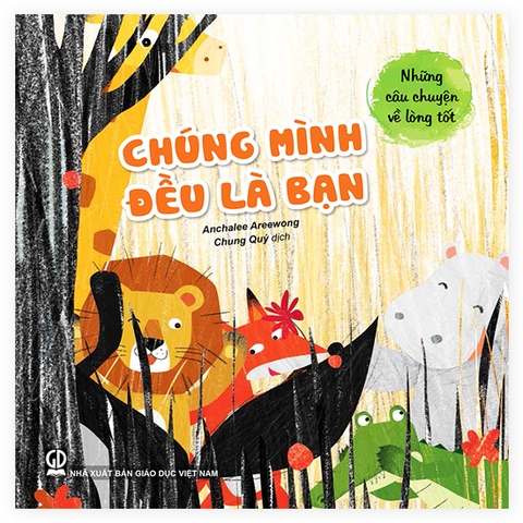 Những Câu Chuyện Về Lòng Tốt - Chúng Mình Đều Là Bạn