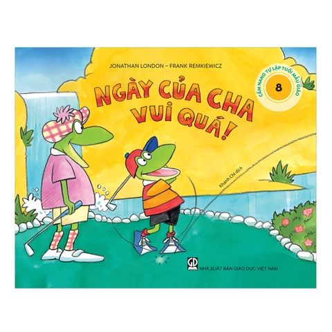 Cẩm Nang Tự Lập Tuổi Mẫu Giáo - Ngày Của Cha Vui Quá!