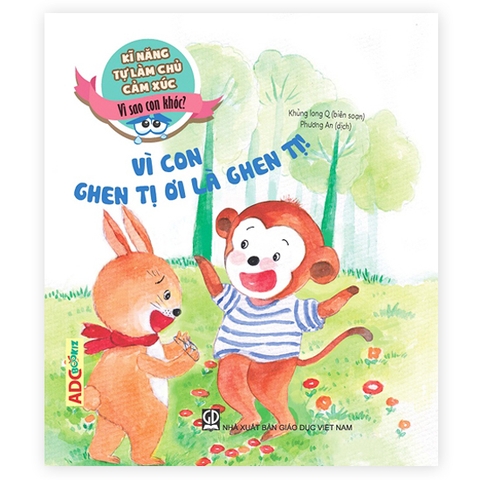 Kĩ Năng Tự Làm Chủ Cảm Xúc - Vì Sao Con Khóc? - Vì Con Ghen Tị Ơi Là Ghen Tị!