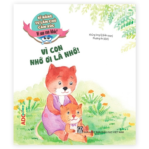 Kĩ Năng Tự Làm Chủ Cảm Xúc - Vì Sao Con Khóc? - Vì Con Nhớ Ơi Là Nhớ!