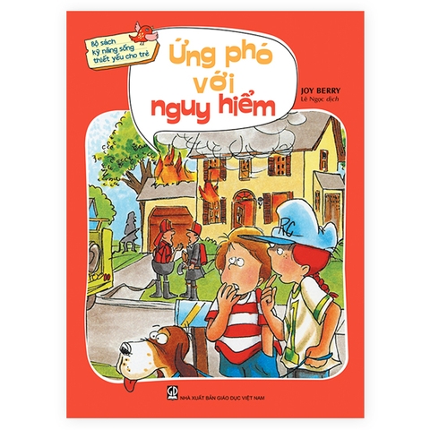 Bộ Sách Kỹ Năng Sống Thiết Yếu Cho Trẻ - Ứng Phó Với Nguy Hiểm