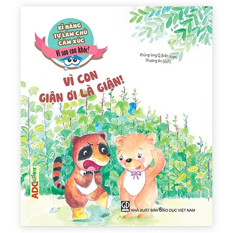 Kĩ Năng Tự Làm Chủ Cảm Xúc - Vì Sao Con Khóc? - Vì Con Giận Ơi Là Giận!