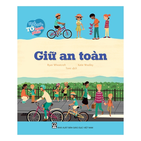 Tớ Khỏe Mạnh, Tớ Hạnh Phúc - Giữ An Toàn