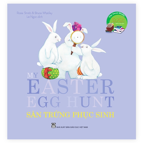 The Sweet Books - Bộ Sách Ngọt Ngào: My Easter Egg Hunt - Săn Trứng Phục Sinh (Song Ngữ)