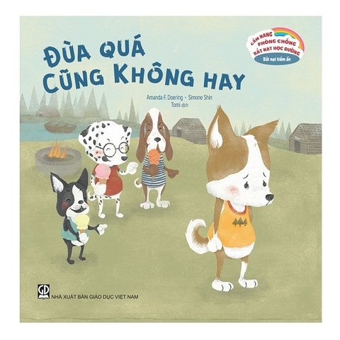 Cẩm Nang Phòng Chống Bắt Nạt Học Đường - Đùa Quá Cũng Không Hay