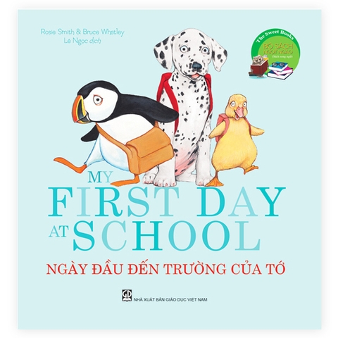 The Sweet Books - Bộ Sách Ngọt Ngào: My Frist Day At Shool - Ngày Đầu Đến Trường Của Tớ (Song Ngữ)