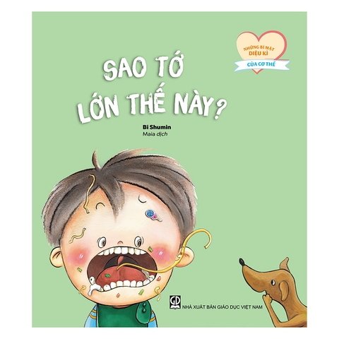 Những Bí Mật Diệu Kì Của Cơ Thể - Sao Tớ Lớn Thế Này?