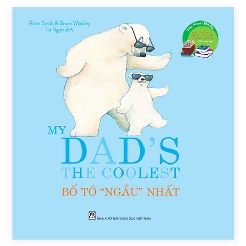 The Sweet Books - Bộ Sách Ngọt Ngào: My Dad’S The Coolest - Bố Tớ “Ngầu” Nhất (Song Ngữ)