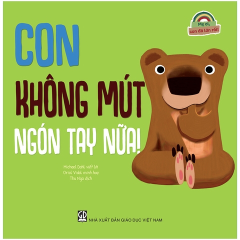 Mẹ Ơi, Con Đã Lớn Rồi! - Con Không Mút Ngón Tay Nữa!