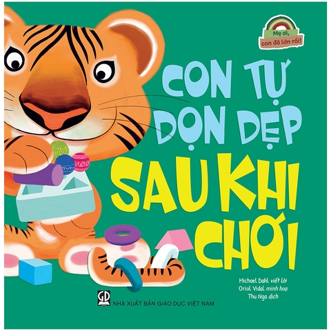 Mẹ Ơi, Con Đã Lớn Rồi! - Con Tự Dọn Dẹp Sau Khi Chơi