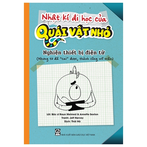 Nhật Kí Đi Học Của Quái Vật Nhỏ - Nghiện Thiết Bị Điện Tử (Nhưng Tớ Đã 