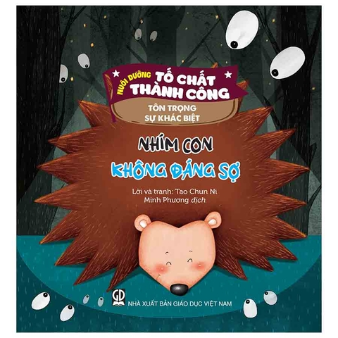 Nuôi Dưỡng Tố Chất Thành Công - Tôn Trọng Sự Khác Biệt - Nhím Con Không Đáng Sợ