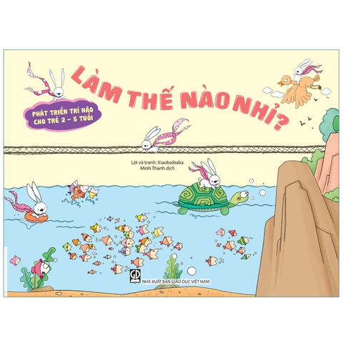 Phát Triển Trí Não Cho Trẻ 2 - 5 Tuổi - Làm Thế Nào Nhỉ?