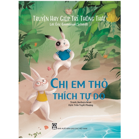Truyện Hay Giúp Trẻ Thông Thái - Chị Em Thỏ Thích Tự Do