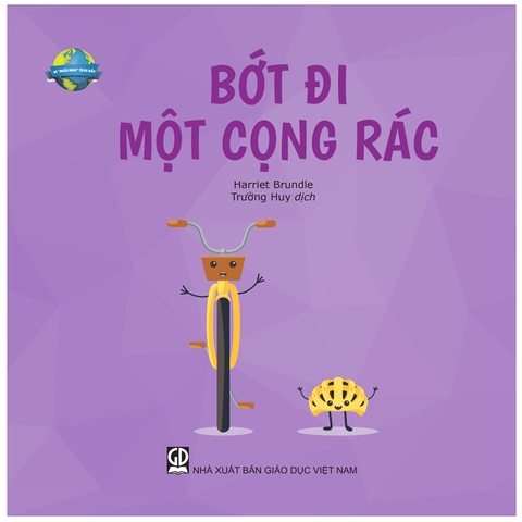 Vì “ngôi nhà” Trái Đất - Bớt Đi Một Cọng Rác