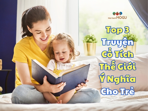 Top 3 Truyện Cổ Tích Thế Giới Hay Nhất Và Bài Học Ý Nghĩa Cho Trẻ