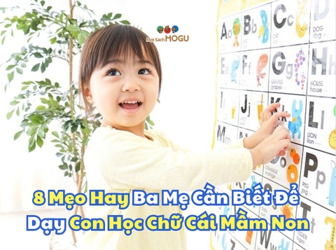 8 Mẹo Hay Ba Mẹ Cần Biết Để Dạy Con Học Chữ Cái Mầm Non 5 Tuổi