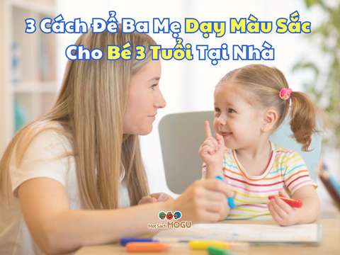 3 Cách Để Ba Mẹ Dạy Màu Sắc Cho Bé 3 Tuổi Tại Nhà