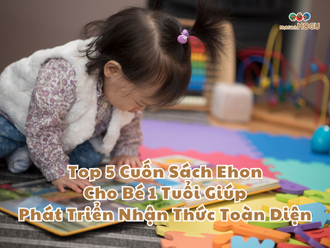 Top 5 Bộ Sách Ehon Cho Bé 1 Tuổi Giúp Phát Triển Nhận Thức Toàn Diện