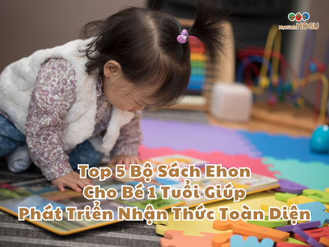 Top 5 Bộ Sách Ehon Cho Bé 1 Tuổi Giúp Phát Triển Nhận Thức Toàn Diện