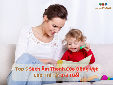 Top 4 Sách Ehon  Âm Thanh Của Động Vật Cho Trẻ Từ 0-3 Tuổi