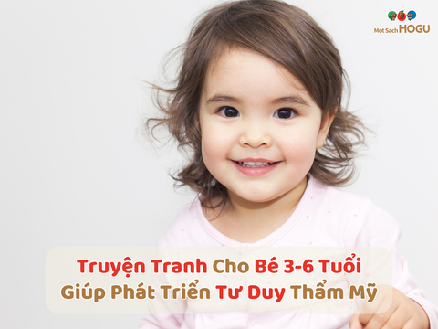 Gợi Ý 4 Truyện Tranh Cho Bé 3-6 Tuổi Giúp Phát Triển Tư Duy Thẩm Mỹ