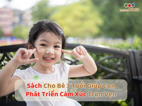 Sách Cho Bé 3 Tuổi Giúp Con Phát Triển Cảm Xúc Trọn Vẹn