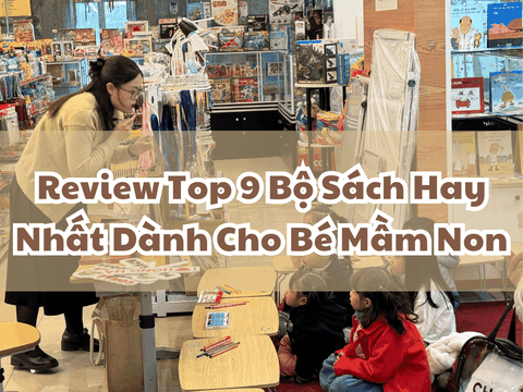 Sách Hay Cho Bé - TOP 9 Bộ Sách Nên Có Trong Tủ Sách Của Bé Mầm Non