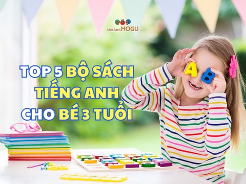 TOP 5 BỘ SÁCH TIẾNG ANH CHO BÉ 3 TUỔI CHẤT LƯỢNG NHẤT