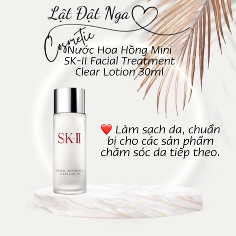 Nước Hoa Hồng Mini SK-II Facial Treatment Clear Lotion 30ml