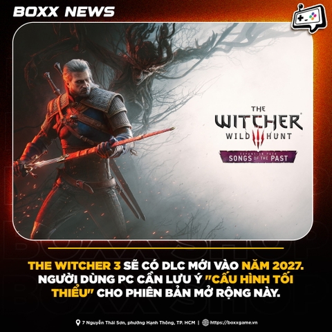 The Witcher 3 Tung DLC Mới Vào Năm 2027. Người Dùng PC Cần Lưu Ý 