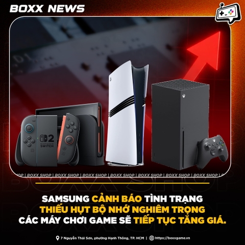 Các Máy Chơi Game Tiếp Tục Tăng Giá - Samsung Cảnh Báo Tình Trạng Thiếu Hụt Bộ Nhớ Nghiêm Trọng