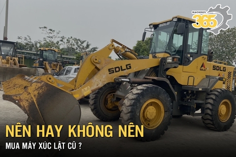 Nên hay không nên mua máy xúc lật cũ?