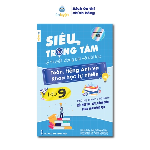 (Chương Trình Mới) Sách Lớp 9 - Siêu trọng tâm Toán, Anh, KHTN dùng chung cho cả 3 bộ Kết nối, Chân trời, Cánh diều