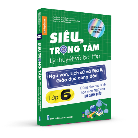 [Lớp 6 bộ Cánh diều] Sách Siêu trọng tâm lớp 6 môn Văn, Sử, Địa, GDCD bộ Cánh diều (Nhà sách Ôn luyện)