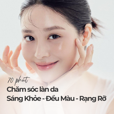 QUY TRÌNH 70 PHÚT CHĂM SÓC DA SÁNG KHỎE - ĐỀU MÀU - RẠNG RỠ