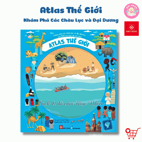 Sách Atlas Thế Giới – Khám Phá Các Châu Lục và Đại Dương – Đinh Tị Books