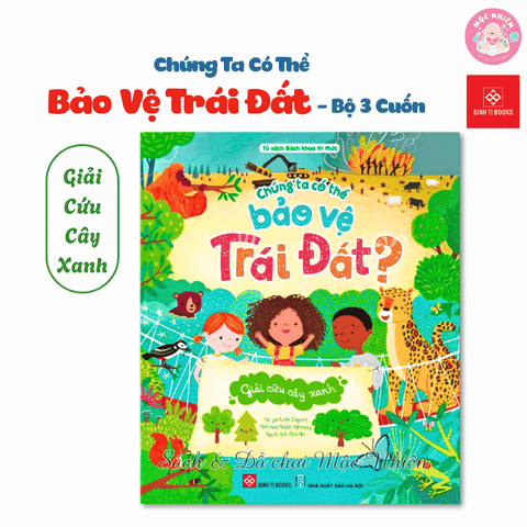 Sách Bách khoa tri thức - Chúng ta có thể bảo vệ Trái Đất (Bảo vệ cây xanh, gấu Bắc Cực, loài ong) - Đinh Tị Books