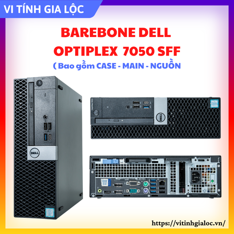 Barebone Dell Optiplex 7050 SFF - Bao gồm Case, Main, Nguồn