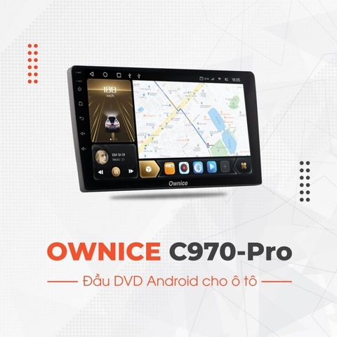 MÀN HÌNH ANDROID OWNICE C970- BẢN CHÍNH HÃNG 100%