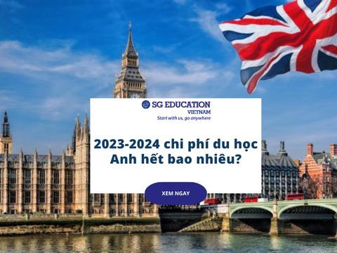 2023-2024 chi phí du học Anh hết bao nhiêu?